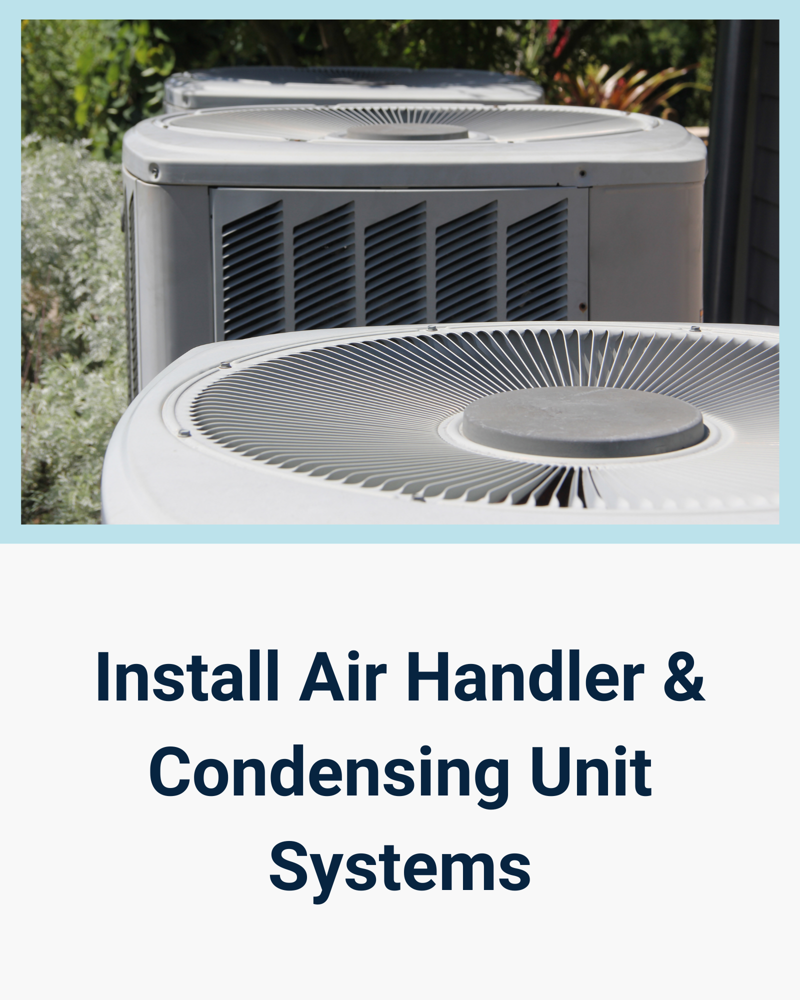 Install Air Handler & Condensing Unit Systems